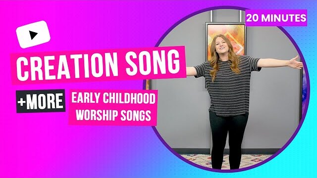 Creation Song + More Early Childhood Worship Songs