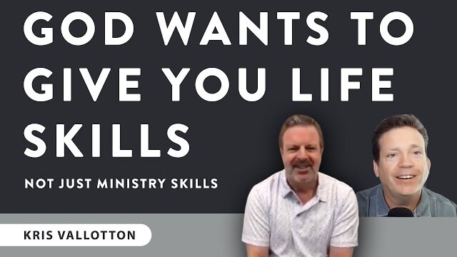 God Wants To Give You Life Skills Not Just Ministry Skills With Dan McCollam | Kris Vallotton