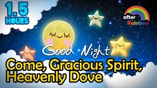 Hymn Lullaby ♫ Come, Gracious Spirit, Heavenly Dove ❤ Baby Songs to go to Sleep - 1.5 hours