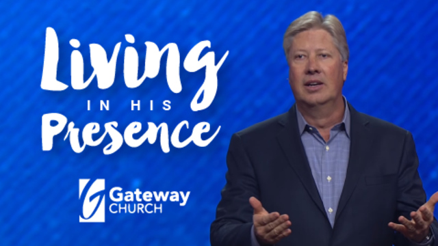 Living In His Presence | Gateway Church