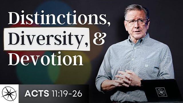 A Unified Church: Distinctions, Diversity & Devotion (Acts 11:19-26) | Pastor Mike Fabarez