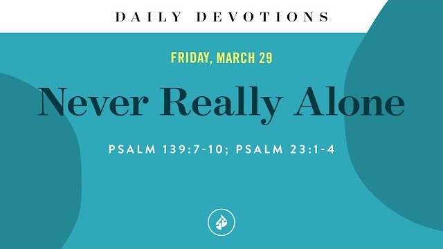 Never Really Alone – Daily Devotional