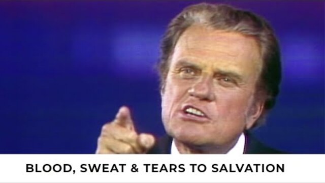 Blood, Sweat & Tears to Salvation | Billy Graham Classic Sermon