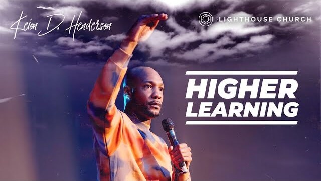 Higher Learning | Pastor Keion Henderson