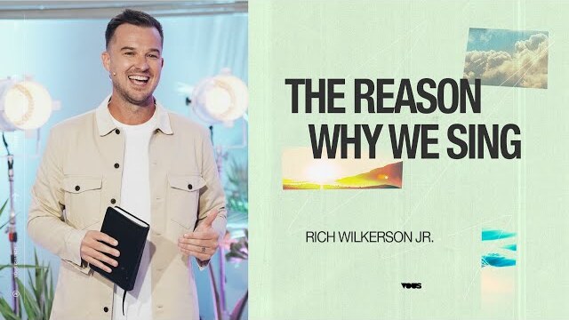 The Reason Why We Sing — Day by Day — Rich Wilkerson Jr.