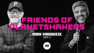 Friends of Planetshakers - Mark Varughese (Part 2)