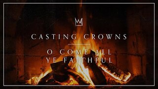 Casting Crowns - O Come All Ye Faithful (Yule Log)