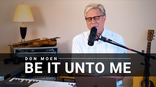 Don Moen - Be It Unto Me