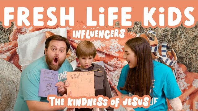 Fresh Life Kids | The Kindness Of Jesus | Influencers