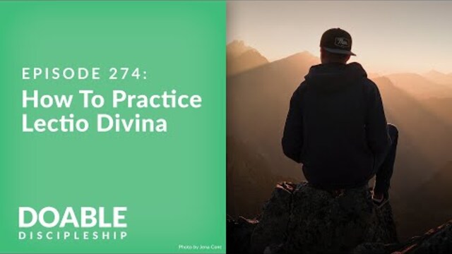 Episode 274: How To Practice Lectio Divina