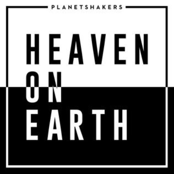 Heaven On Earth | Planetshakers
