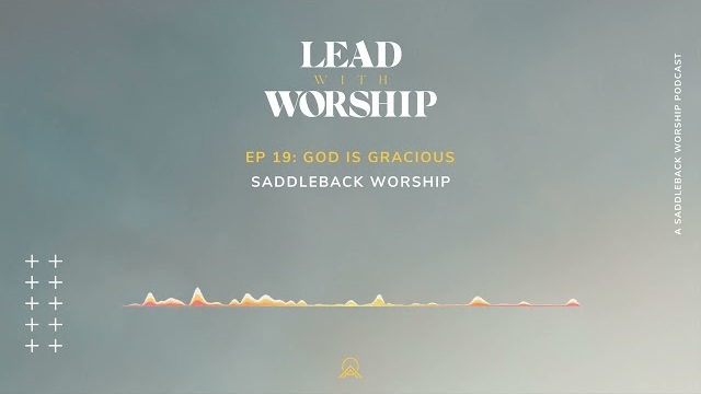 Lead With Worship | Episode 19: God Is Gracious