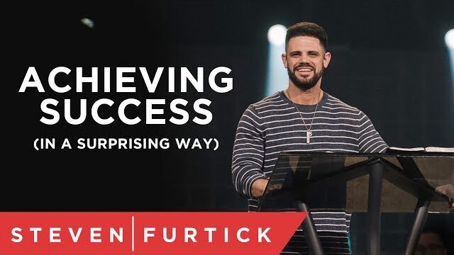Achieving Success (In A Surprising Way) | Pastor Steven Furtick