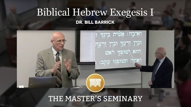 Lecture 8: Biblical Hebrew Exegesis I - Dr. Bill Barrick