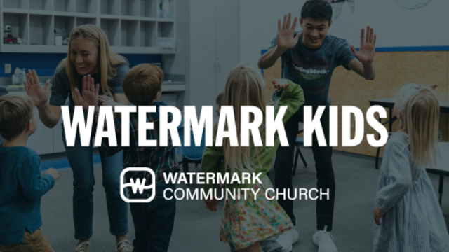 Watermark Kids | Watermark Community Church