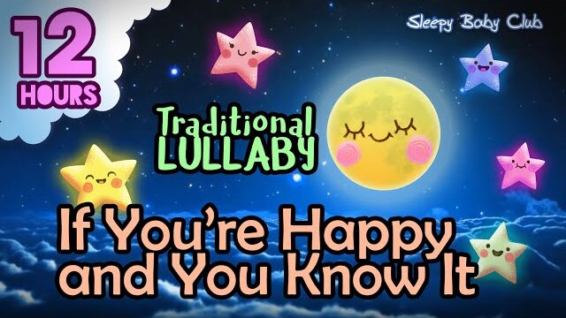 🟡 If You’re Happy and You Know It ♫ Traditional Lullaby ★ Soft Sound Gentle Bedtime Music to Sleep