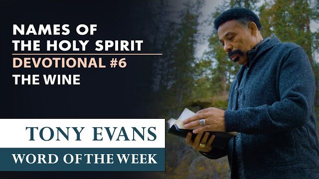 The Wine | Dr. Tony Evans – The Holy Spirit Devotional Series for Spiritual Growth