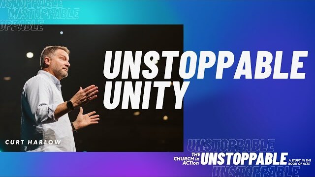 Learn How the Church is Unstoppable When Unified with Curt Harlow