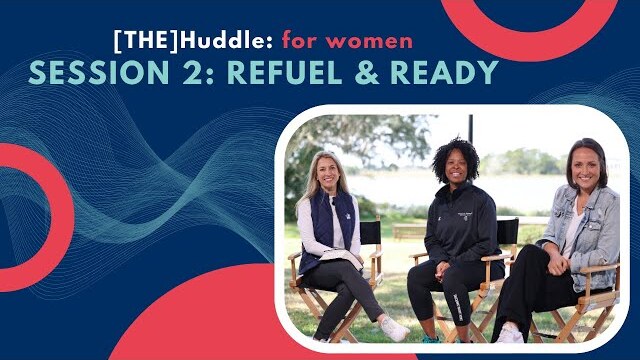 [THE] Huddle: for Women | Session Two: Refuel & Ready