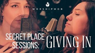 Giving In | WorshipMob original by Claudia Martinez & Cara Summer