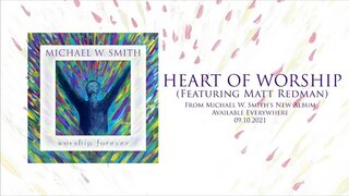 HEART OF WORSHIP featuring Matt Redman (Worship Forever 2021) - Michael W. Smith