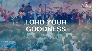 Lord Your Goodness - Hillsong Worship