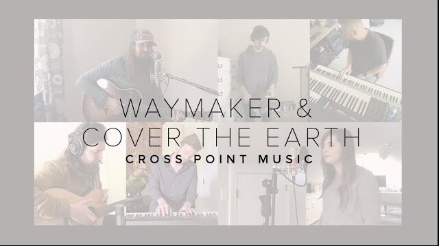 Waymaker & Cover The Earth | Cross Point Music