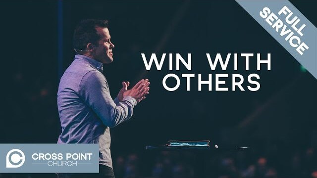 WIN WITH OTHERS | For the Win | Cross Point Church