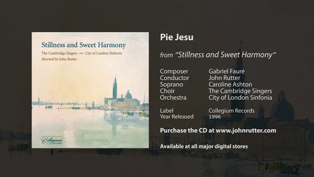 Pie Jesu - Gabriel Fauré, John Rutter, The Cambridge Singers, City of London Sinfonia
