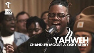 Yahweh (feat. Chandler Moore & Osby Berry) - Maverick City Music | TRIBL