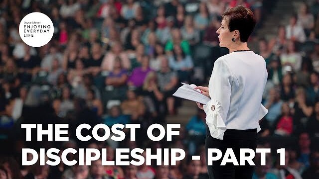 The Cost of Discipleship - Part 1 | Joyce Meyer | Enjoying Everyday Life