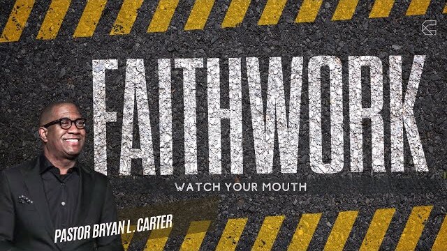 Watch Your Mouth // Faith Works Series // Bryan L Carter