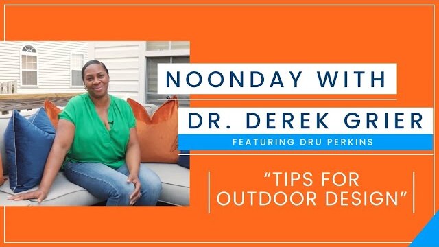 8.27 - Noonday with Dr. Derek Grier feat. Special Guest Dru Perkins - Tips For Outdoor Design