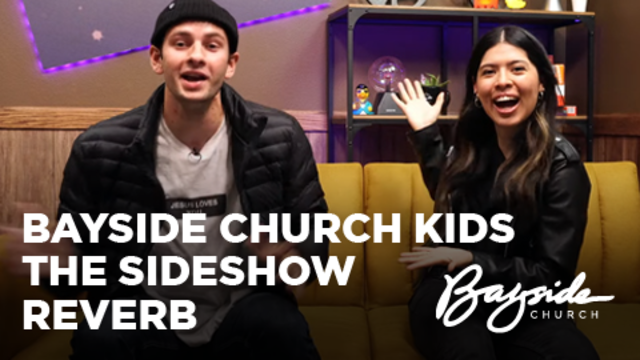 Bayside Church Kids: The Sideshow Reverb