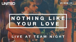 Nothing Like Your Love - Live at Team Night 2013 | Hillsong UNITED