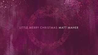 Matt Maher - Little Merry Christmas (Official Audio)