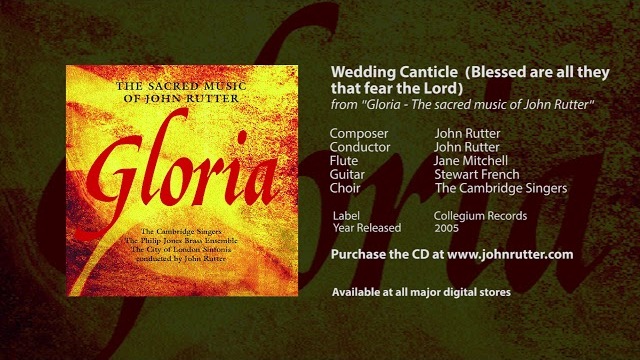 Wedding Canticle (Blessed are all they that fear the Lord) - John Rutter, Cambridge Singers
