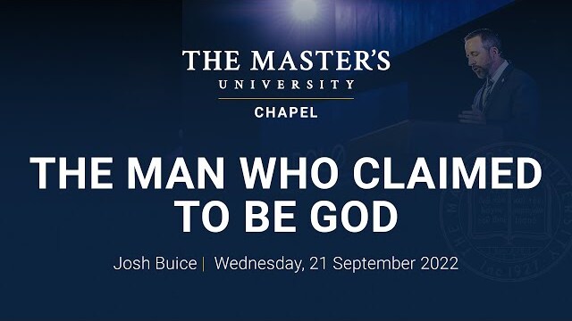 The Man Who Claimed to be God - Josh Buice
