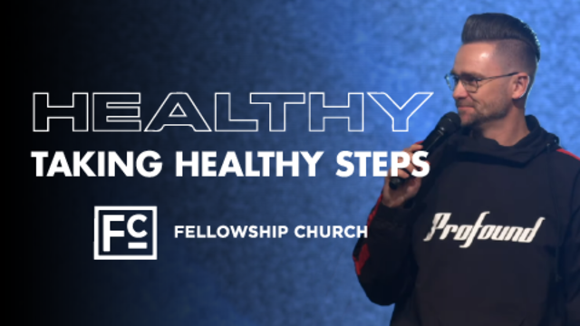 Healthy - Taking Healthy Steps | Fellowship Church