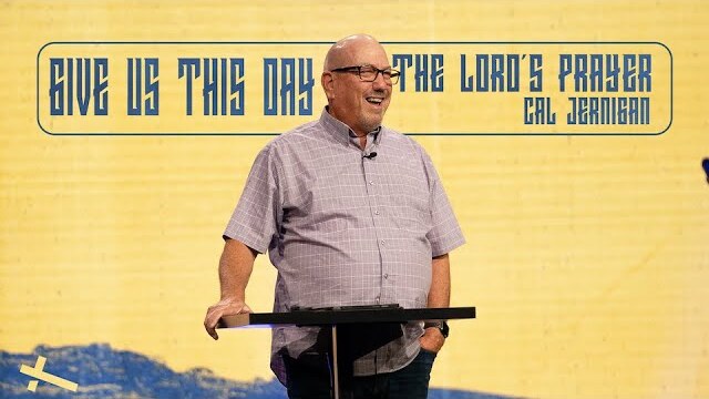 Give Us This Day | The Lord's Prayer | Cal Jernigan