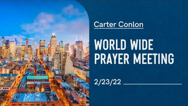 Worldwide Prayer Meeting 2/23/22