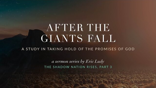 Eric Ludy  – After the Giants Fall (The Shadow Nation Rises: Part 3)