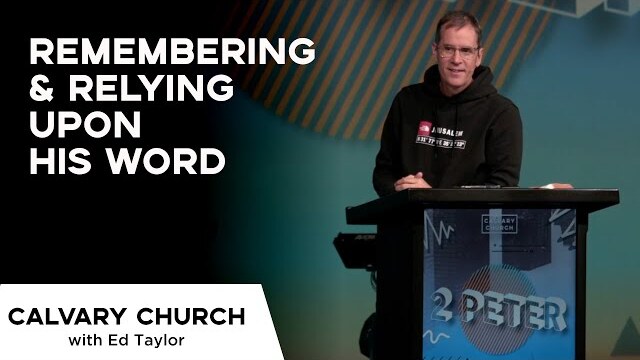 Remembering & Relying Upon His Word - 2 Peter 1:12-21 - 16103