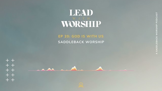 Lead With Worship | Episode 20: God Is With Us