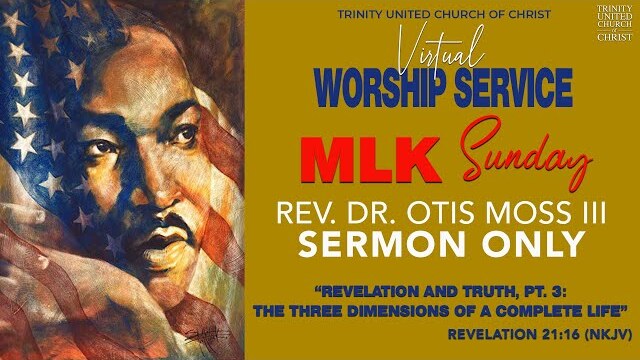 1/17/21 | MLK Day - The Three Dimensions of a Complete Life | Sermon Only | Rev. Dr. Otis Moss III