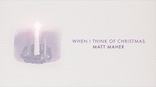 Matt Maher - When I Think Of Christmas (Official Audio)