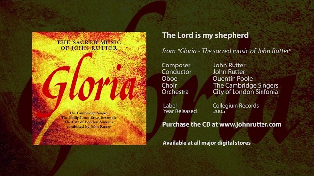 The Lord is my shepherd - John Rutter, Quentin Poole, Cambridge Singers, City of London Sinfonia