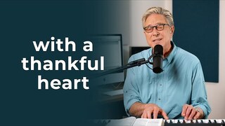 Don Moen Sings "With a Thankful Heart"