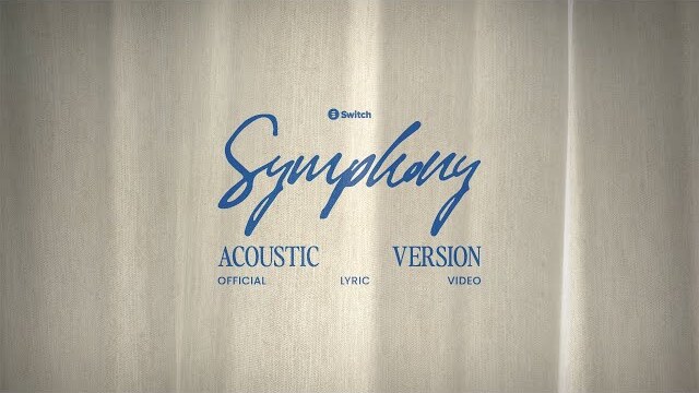 Symphony (Acoustic Version) | Lyric Video | Switch Music