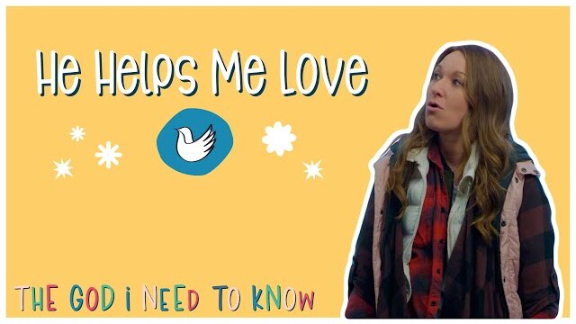 K–4th Grade | The God I Need to Know: He Helps Me Love
